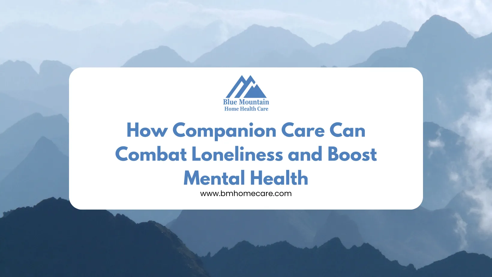 How Companion Care Can Combat Loneliness and Boost Mental Health